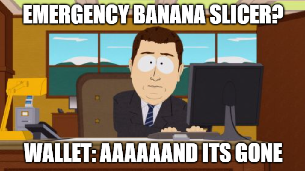 Meme illustrating the instant regret of impulse online shopping - "Emergency banana slicer? Aaand my money's gone"